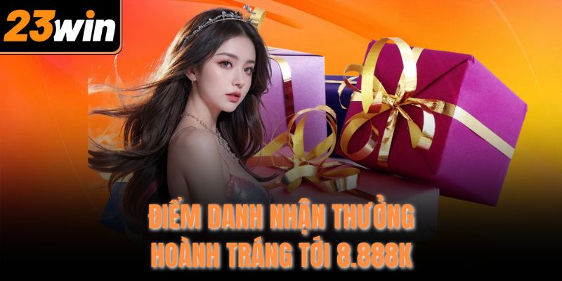 Điểm danh nhận thưởng hoành tráng tới 8.888k