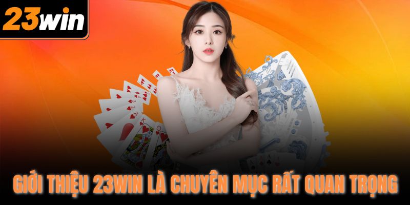 Giới thiệu 23WIN là chuyên mục rất quan trọng