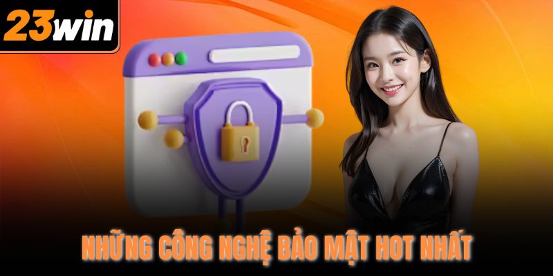 Những công nghệ bảo mật hot nhất