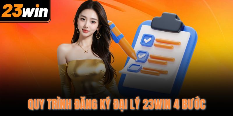 Quy trình đăng ký đại lý 23WIN 4 bước