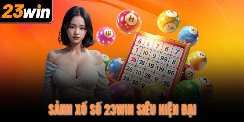 Sảnh xổ số 23WIN siêu hiện đại