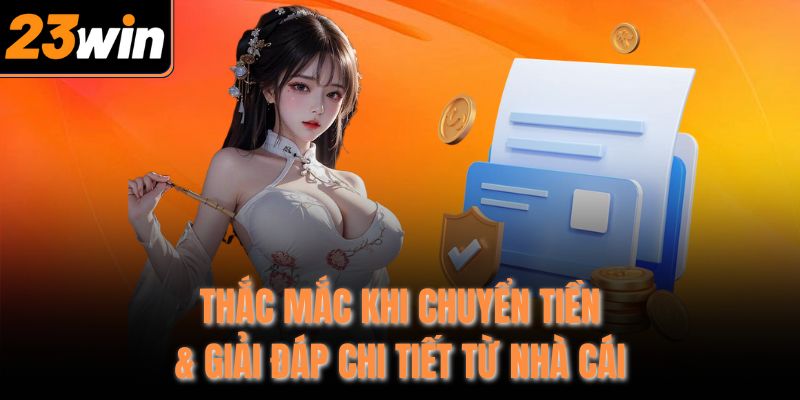 Thắc mắc khi chuyển tiền & giải đáp chi tiết từ nhà cái