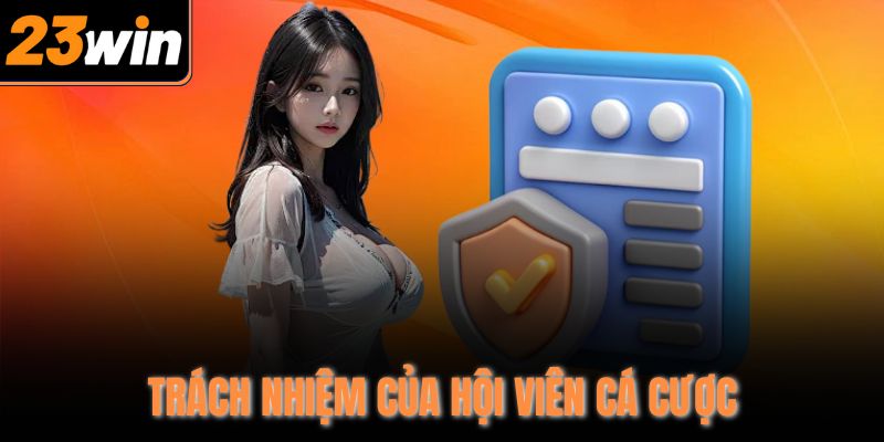Trách nhiệm của hội viên cá cược