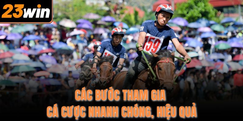Các bước tham gia cá cược nhanh chóng, hiệu quả