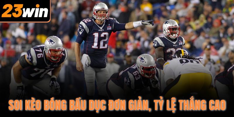 Soi kèo bóng bầu dục đơn giản, tỷ lệ thắng cao